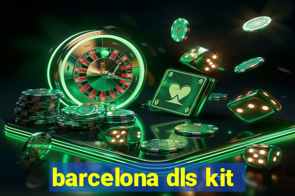 barcelona dls kit